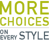 More Choices On Every Style